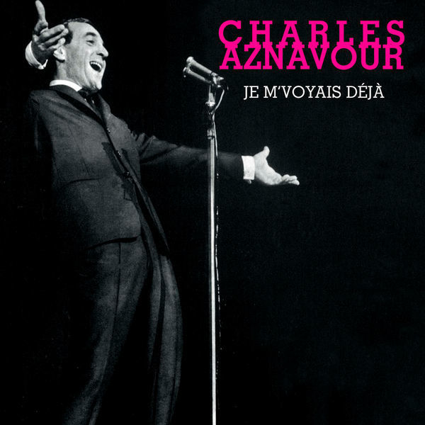 Charles Aznavour - 1961 - Je m'voyais déjà