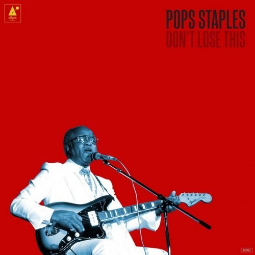 Pops Staples - 2015 - Don't Lose This